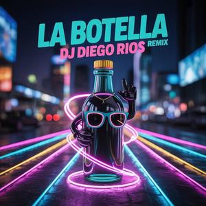 La botella (Dj Diego Rios Remix Radio Edit)