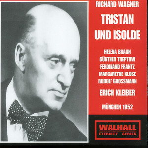 WAGNER, R.: Tristan und Isolde (Opera) [Braun, Treptow, Frantz, Bavarian State Opera Chorus and Orchestra, E. Kleiber] [1952]