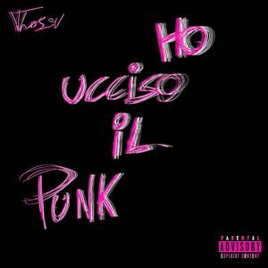 Ho ucciso il Punk (Explicit)