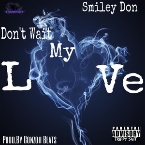 Don't Wait My Love (Explicit)