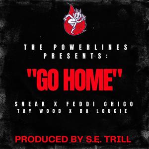 GO HOME (feat. feddi chico, Sneak & Tay Wood) [Explicit]