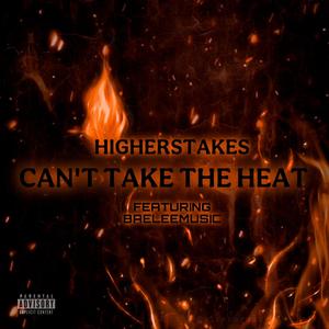 Cant Take The Heat (feat. Baeleemusic) [Explicit]