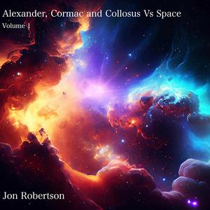 Alexander, Cormac and Collosus Vs Space (Volume 1)