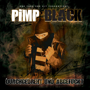 Pimp Black - Durchgedreht & abge****t (Explicit)