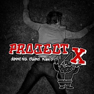 Project X (feat. eskimo1 & Makki D) [Explicit]