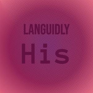 Languidly His