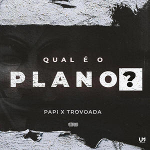 Qual é o plano? (feat. Papi e Scoco Boy) (Explicit)