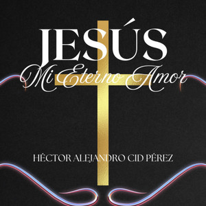 Jesus Mi Eterno Amor