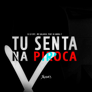 Tu Senta Na Piroca (Explicit)