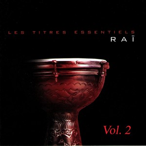 Les titres essentiels Raï, Vol. 2