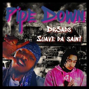 Pipe Down (feat. Suave Da Saint) [Explicit]