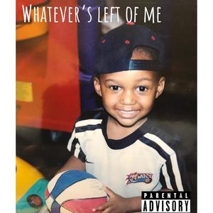 Whatever's Left Of Me (Explicit)