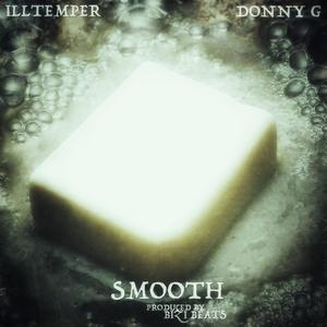 Smooth (feat. ILLtemper & Donny G) (Explicit)