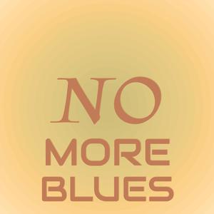 No More Blues