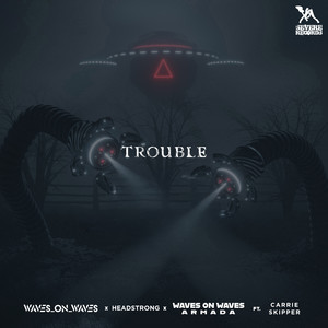 Trouble