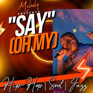 SAY (OH MY)