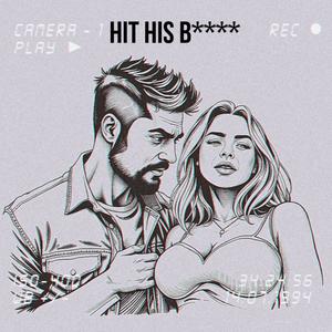 HIT HIS BITXH (feat. J-C-H) [Explicit]