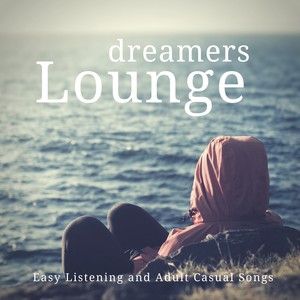 Dreamers Lounge (Easy Listening And Adult Casual Songs)