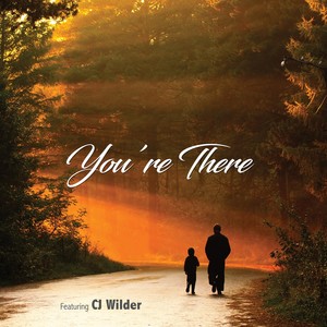 You're There(feat. CJ Wilder)