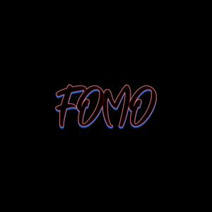 FOMO (Fear Of Missing Out) (Explicit)