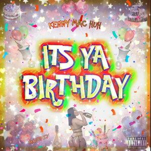 Its Ya Birthday (Explicit)