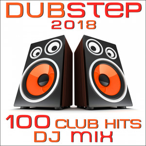 Dubstep 2018 100 Club Hits DJ Mix (Explicit)