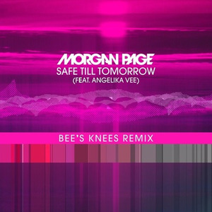 Safe Till Tomorrow (Bees Knees Remix)