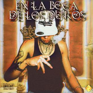 EN LA BOCA DE LOS DUROS (Explicit)