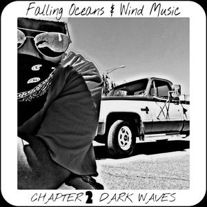 Fallin Oceans & Wind Music Chapert 2 Dark Waves (Explicit)