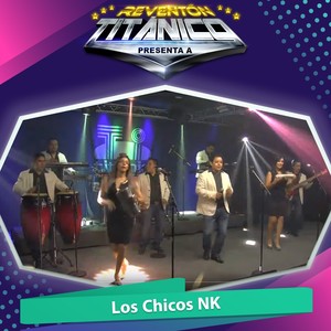 Reventón Titánico Presenta a los Chicos Nk