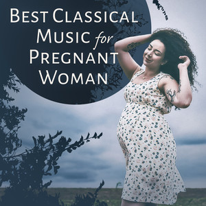 Best Classical Music for Pregnant Woman – Instrumental Sounds for Relaxation, Calmness, Quiet Baby, Stress Relief, Bach, Mozart