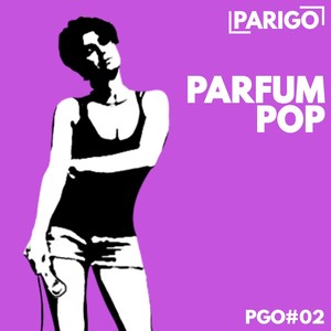 Parfum pop (Parigo No. 2) [Explicit]