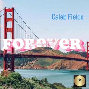 Caleb Fields - Forever Freestyle