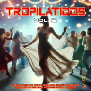 Tropilatidos, Vol. 5