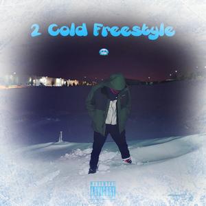 2 Cold Freestyle (Explicit)