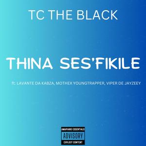 THINA SES'FIKILE (feat. LAVANTE DA KABZA, MOTHEX YOUNGTRAPPER & VIPER DE JAYZEEY) (Explicit)