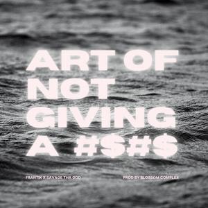 ART OF NOT GIVING A (feat. Savage Tha God) [Explicit]