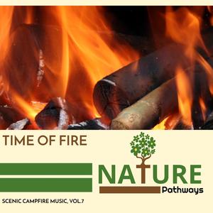 Time of Fire - Scenic Campfire Music, Vol.7