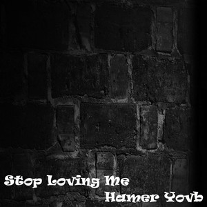 Stop Loving Me