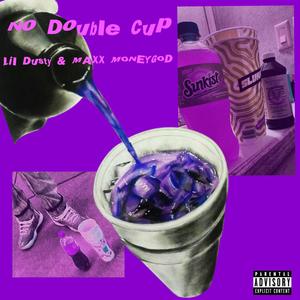 No Double Cup (feat. MAXXMONEYGOD) [Explicit]