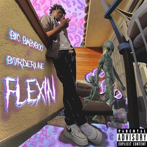 Flexin' (feat. Borderline.) [Explicit]