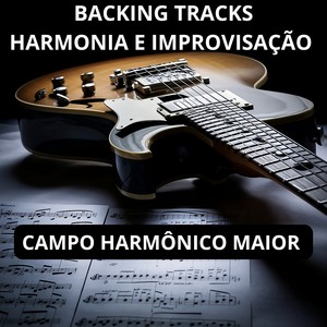 BACKING TRACKS - CAMPO HARMÔNICO MAIOR - HARMONIA E IMPROVISAÇÃO