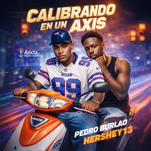 Calibrando En una Axis (feat. Pedro Burlao & Hershey13) (Explicit)