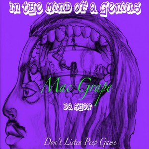 In the Mind of a Genius Mac Grape da Show Don't Listen Peep Game (Explicit)