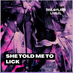 She Told Me To LICK (feat. LegendaryKO) (Explicit)