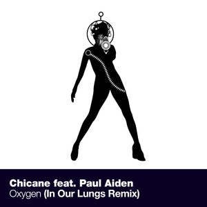 Chicane - Oxygen (In Our Lungs Remix)