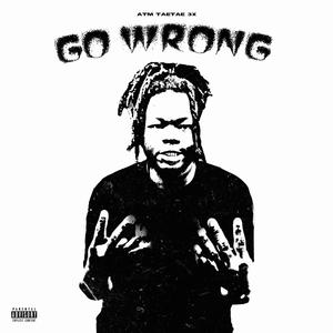 GO WRONG (Explicit)