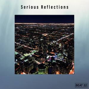 Serious Reflections Beat 22