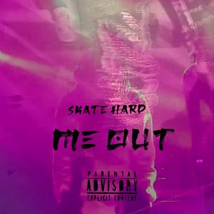 Me Out (Explicit)
