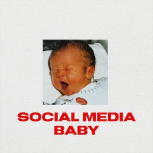 SOCIAL MEDIA BABY (Explicit)